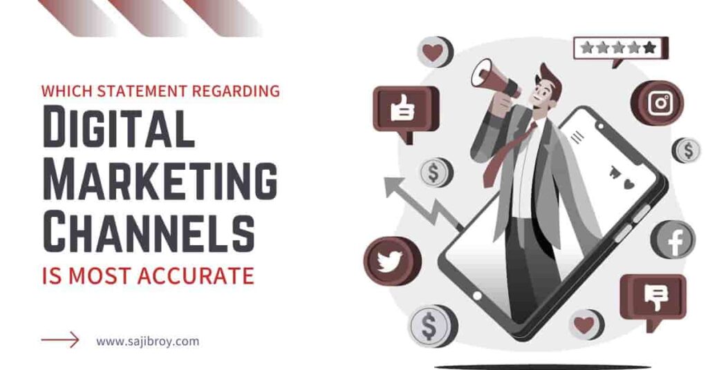 Which Statement Regarding Digital Marketing Channels Is Most Accurate