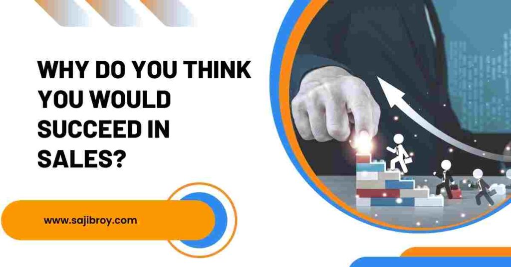 Why Do You Think You Would Succeed In Sales