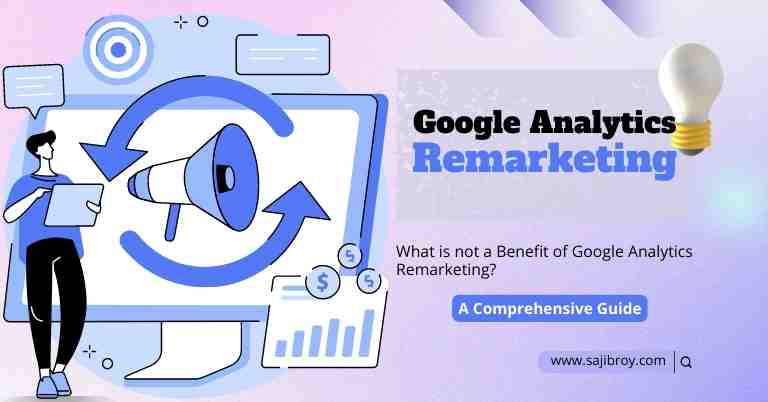 What is not a Benefit of Google Analytics Remarketing