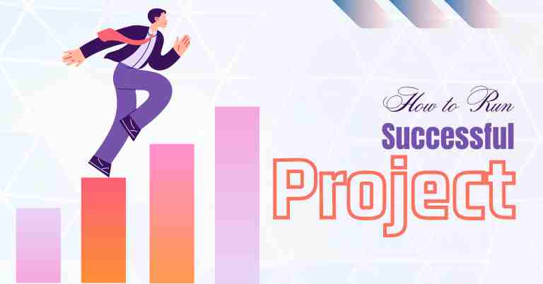 How to Run a Successful Project