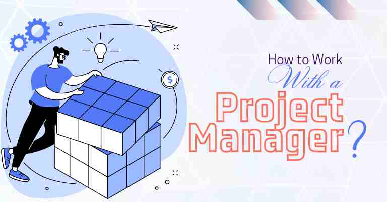 how to work with a project manager